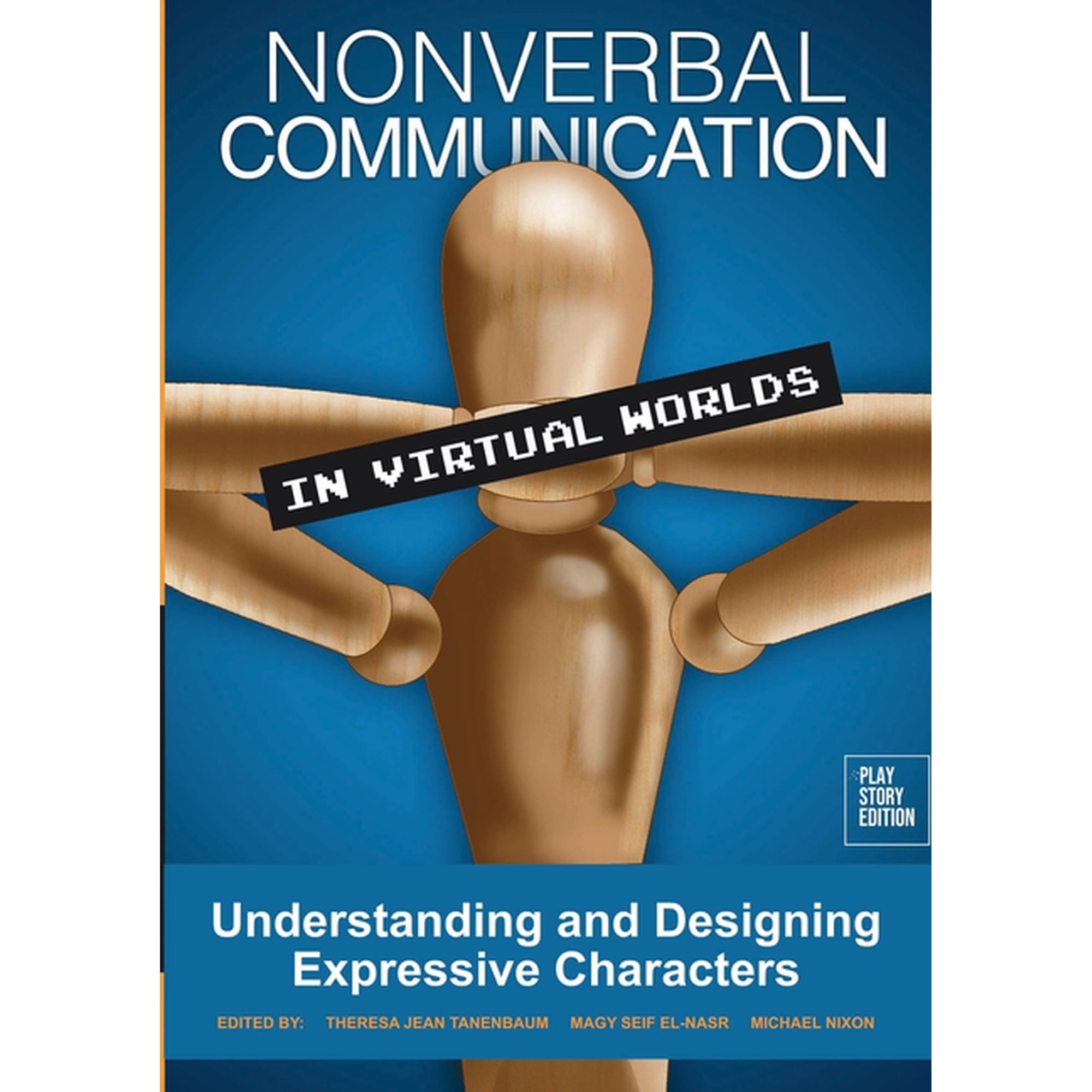 Nonverbal Communication in Virtual Worlds: Understanding and Designing Expressive Characters, (Paperback)