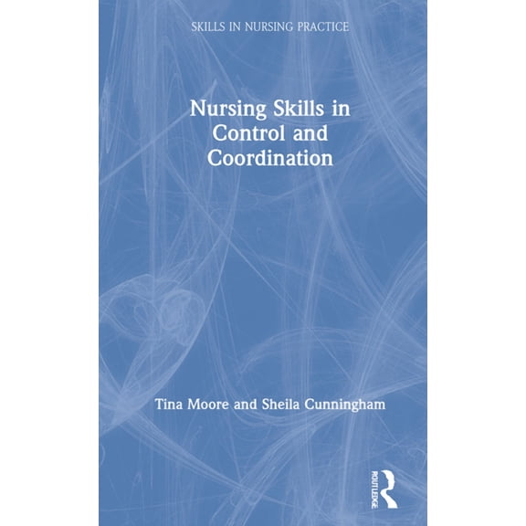 Skills in Nursing Practice Nursing Skills in Control and Coordination, (Hardcover)