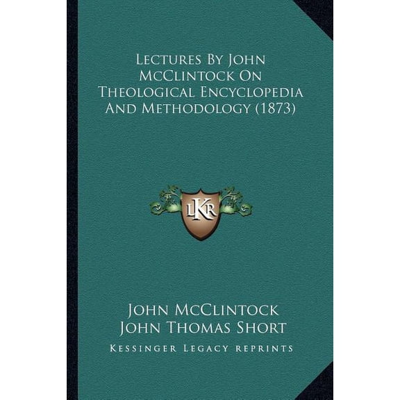 Lectures by John McClintock on Theological Encyclopedia and Methodology (1873) Paperback
