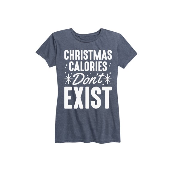 Instant Message - Christmas Calories Don't Exist - Women's Short Sleeve Graphic T-Shirt