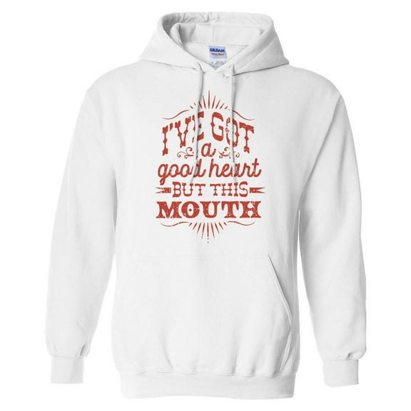 I've Got a Good Heart but This Mouth Hoodie Sweatshirt Unisex Large White