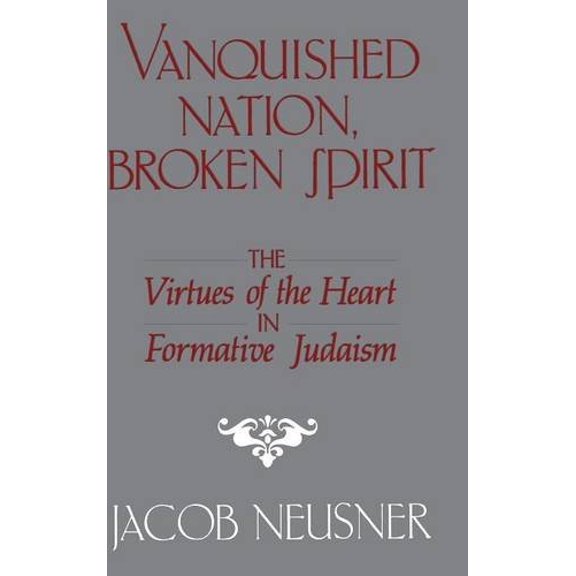 Nation Vaincue, Esprit Brisé, les Vertus du Cœur dans le Judaïsme Formateur