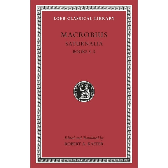 Loeb Classical Library: Saturnalia, Volume II: Books 3-5 (Hardcover)