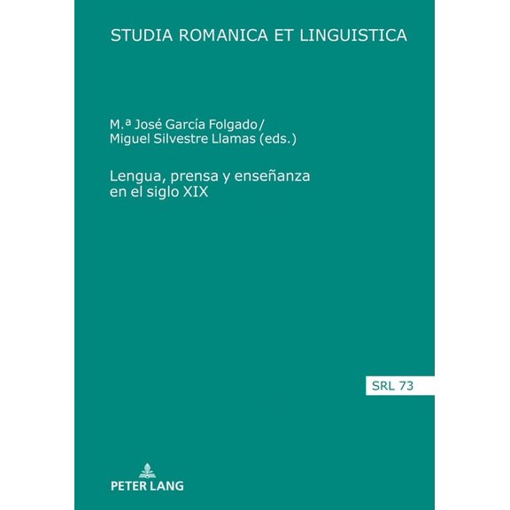 Studia Romanica Et Linguistica Lengua, prensa y enseÃ±anza en el siglo XIX, Book 72, (Hardcover)