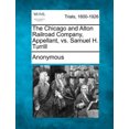 thumbnail image 1 of The Chicago and Alton Railroad Company, Appellant, vs. Samuel H. Turrill, 1 of 1