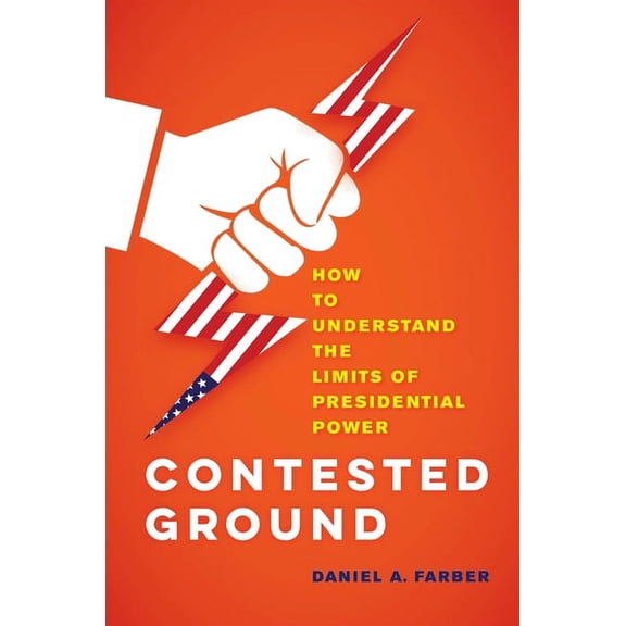 Contested Ground: How to Understand the Limits of Presidential Power, (Hardcover)