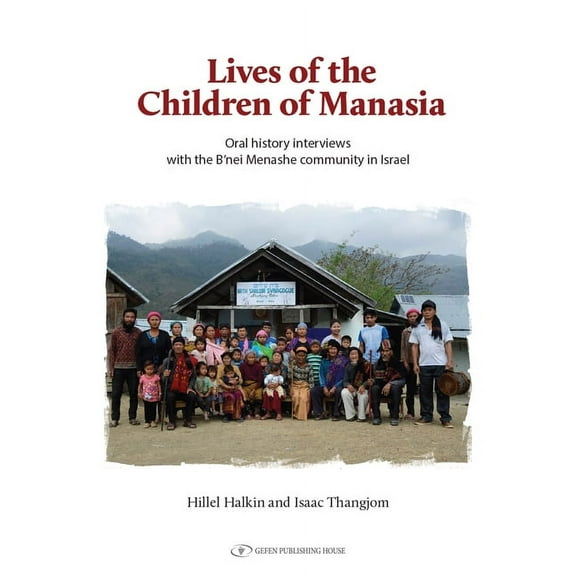 Lives of the Children of Manasia: Oral History Interviews with the B'Nei Menashe Community, (Paperback)
