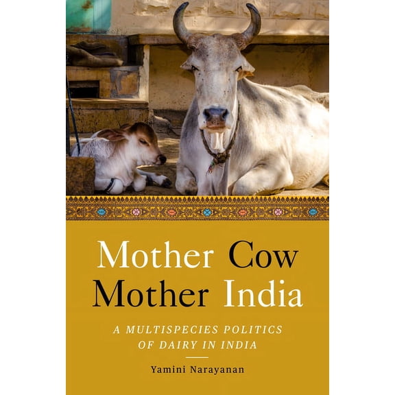 South Asia in Motion Mother Cow, Mother India: A Multispecies Politics of Dairy in India, (Hardcover)