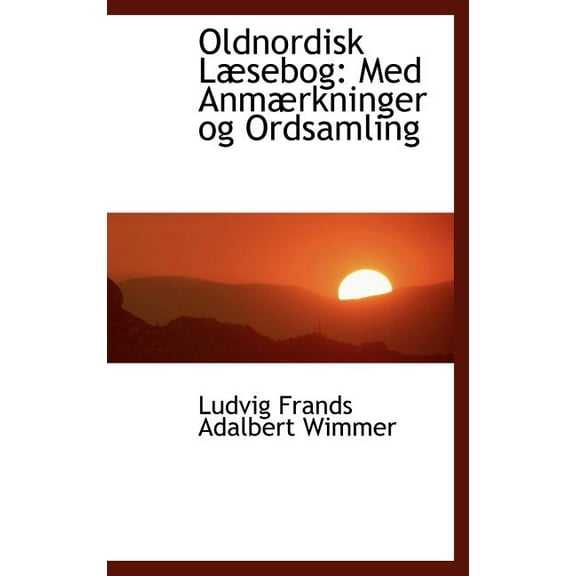 Oldnordisk L Sebog : Med Anm Rkninger Og Ordsamling (Hardcover)