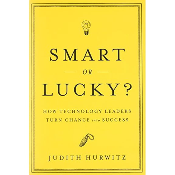 Pre-Owned Smart or Lucky?: How Technology Leaders Turn Chance into Success Hardcover