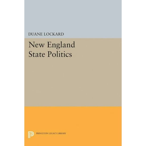 Princeton Legacy Library New England State Politics, Book 2277, (Paperback)