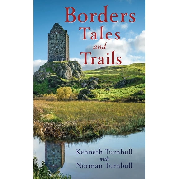 Borders Tales and Trails: As seen through the eyes of one Border clan, (Hardcover)