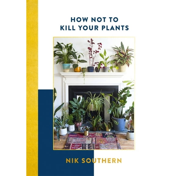 How Not To Kill Your Plants (Hardcover)