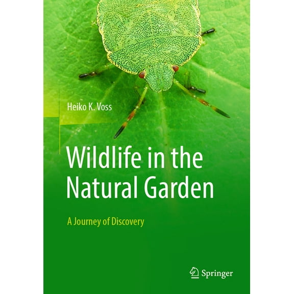 Wildlife in the Natural Garden: A Journey of Discovery, (Hardcover)