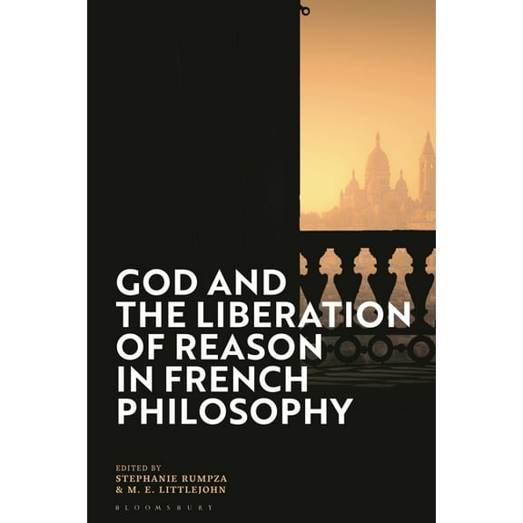 God and the Liberation of Reason in French Philosophy, (Hardcover)