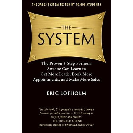 The System : The Proven 3-Step Formula Anyone Can Learn to Get More Leads, Book More Appointments, and Make More (Best Learning Management Systems For Business)