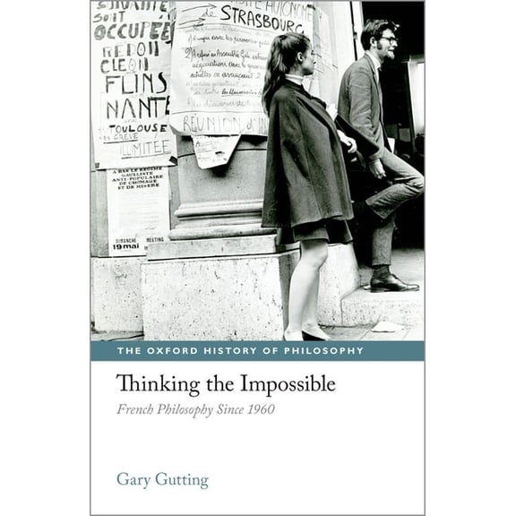 Oxford History of Philosophy Thinking the Impossible: French Philosophy Since 1960, (Hardcover)