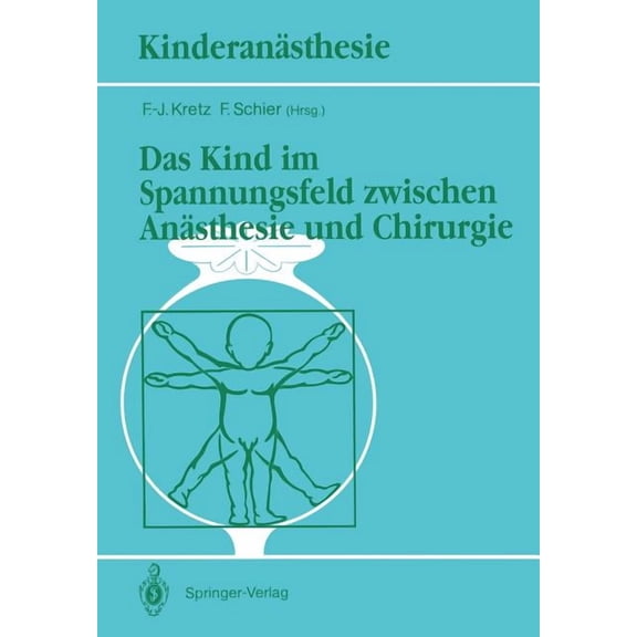 Kinderanästhesie Das Kind Im Spannungsfeld Zwischen Anästhesie Und Chirurgie, (Paperback)