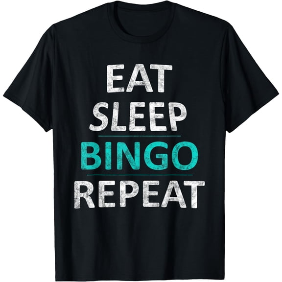 Eat Sleep Bingo Repeat Funny Bingo Gift T-Shirt mens t shirt,black,women,funny,misfits,men,journey,t-shirt