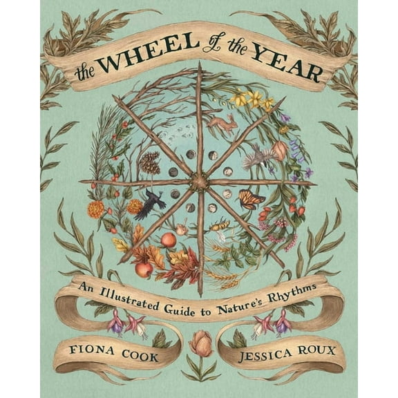 The Wheel of the Year: An Illustrated Guide to Nature's Rhythms, (Hardcover)