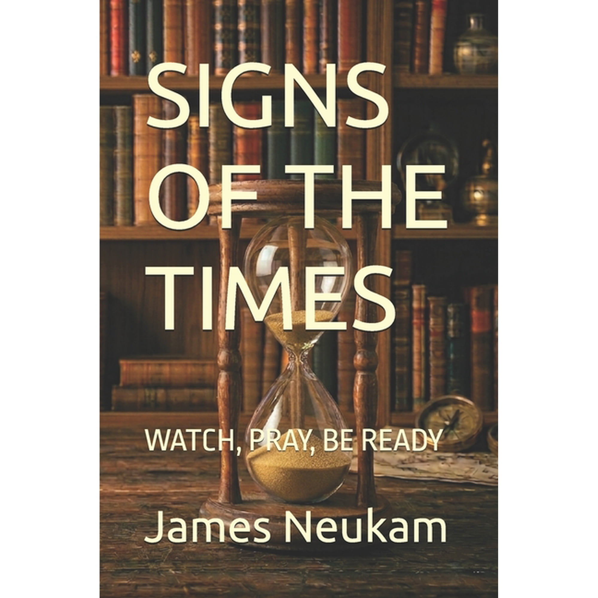 Signs of the Times: Watch Pray Be Ready (Paperback)
