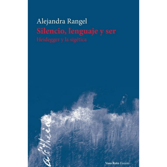 Silencio, lenguaje y ser: Heidegger y la sigética (Paperback)