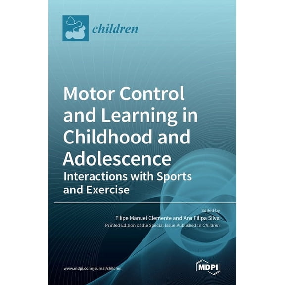 Motor Control and Learning in Childhood and Adolescence: Interactions with Sports and Exercise, (Hardcover)