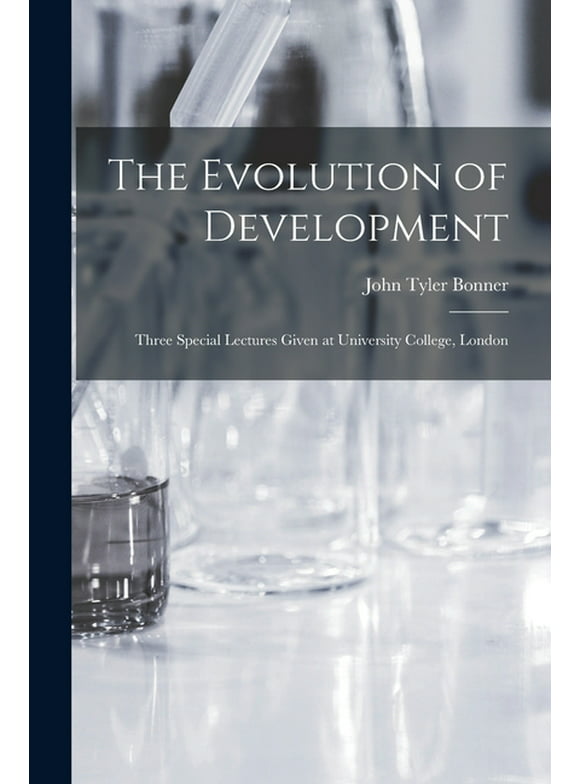 The Evolution of Development; Three Special Lectures Given at University College, London (Paperback)