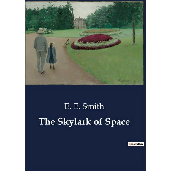 The Skylark of Space: The Dawn of Interstellar Exploration, (Paperback)