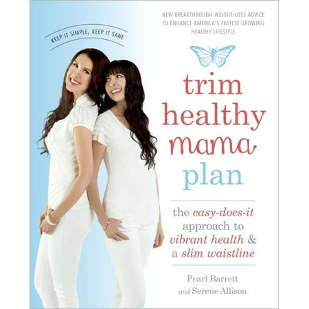 Trim Healthy Mama Plan: The Easy-Does-It Approach to Vibrant Health and a Slim Waistline (Best Way To Slim Waistline)