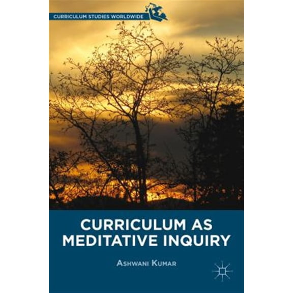 Pre-Owned Curriculum Studies Worldwide: Curriculum as Meditative Inquiry (Hardcover)
