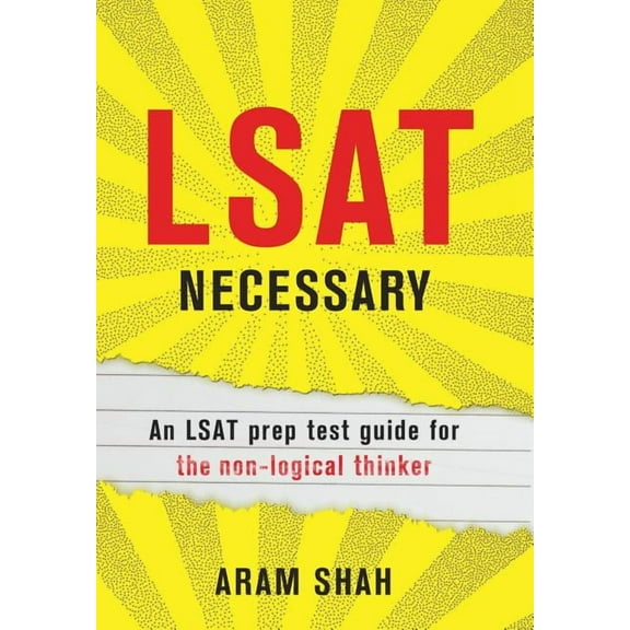LSAT Necessary: An LSAT prep test guide for the non-logical thinker, (Hardcover)