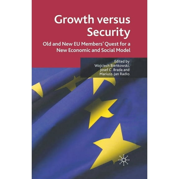 Growth Versus Security: Old and New EU Members Quest for a New Economic and Social Model, (Paperback)