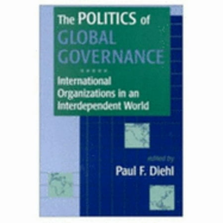 The Politics of Global Governance: International Organizations in an Interdependent World, Used [Paperback]