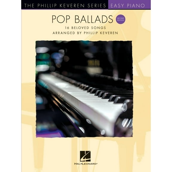 Pop Ballads - Second Edition: 16 Beloved Songs Arranged by Phillip Keveren for Easy Piano - The (Paperback) by Phillip Keveren