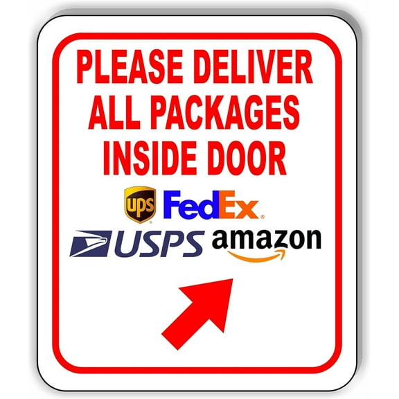 Please Deliver All Packages Inside Door Up Right Aluminum Composite Sign 15''x18''