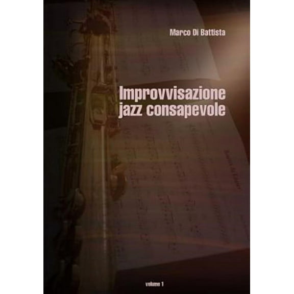 Improvvisazione jazz consapevole (volume 1) (Paperback)