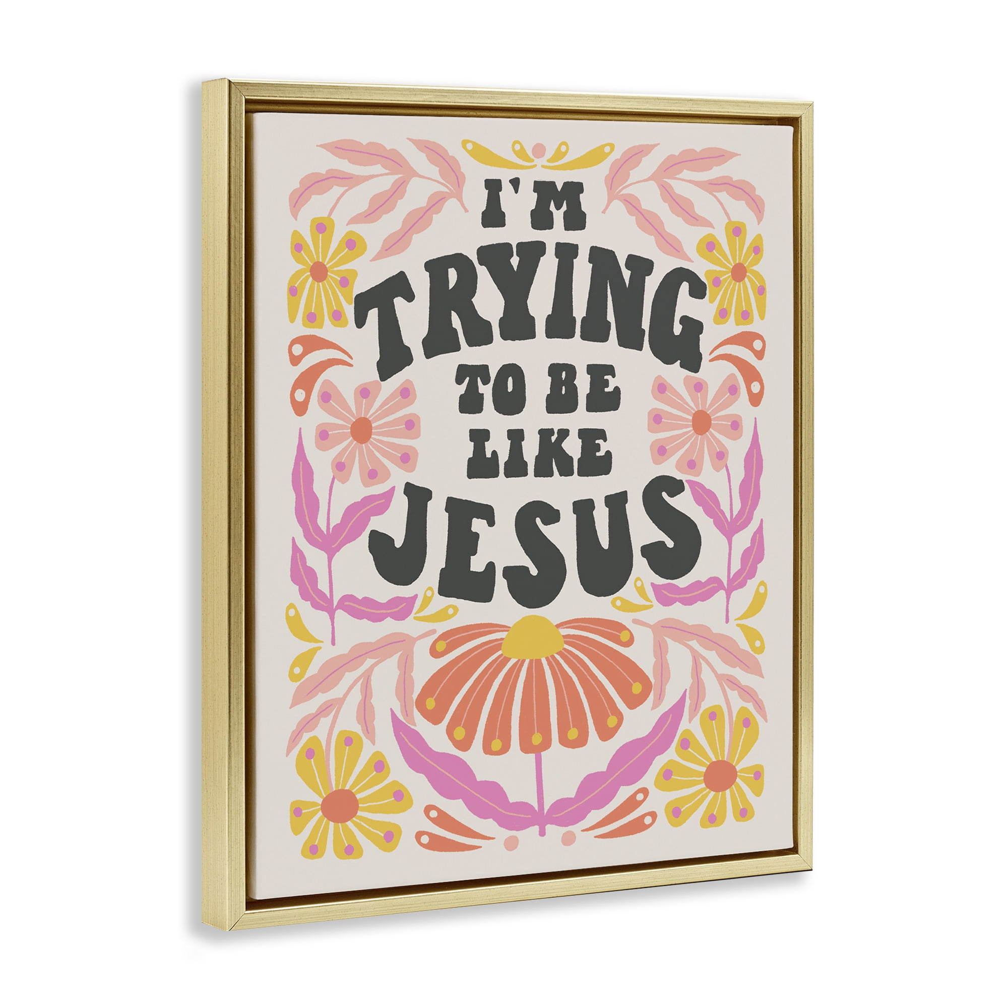 Stupell Industries Trying To Be Like Jesus Religious & Spiritual Painting Gold Floater Framed Canvas Art Print Wall Art, 17 x 21
