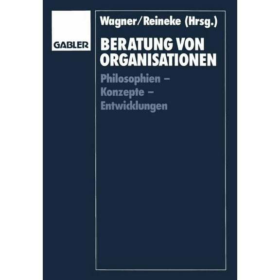 Beratung Von Organisationen: Philosophien -- Konzepte -- Entwicklungen, (Paperback)
