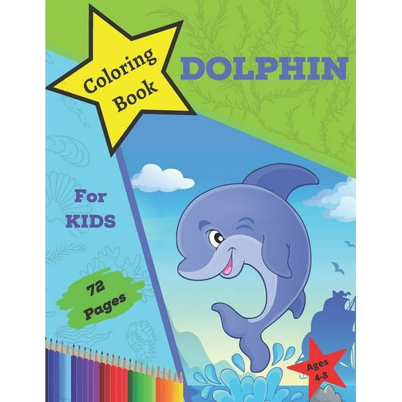 Dolphin Coloring Book For Kids Ages 4-8: Fun And Easy Images of Dolphins For Toddlers and Preschool Great Gift For Dolph, (Paperback)