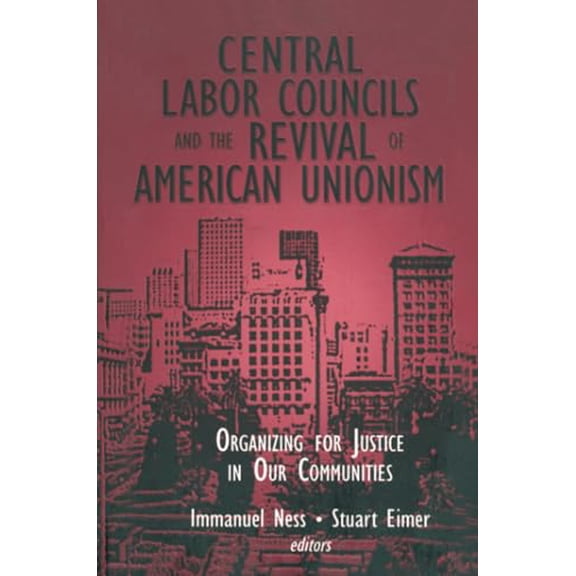 Pre-Owned Central Labor Councils and the Revival of American Unionism: Organizing for Justice in Our Communities, (Paperback)