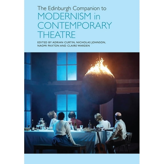 Edinburgh Companions to Literature and t The Edinburgh Companion to Modernism in Contemporary Theatre, (Hardcover)