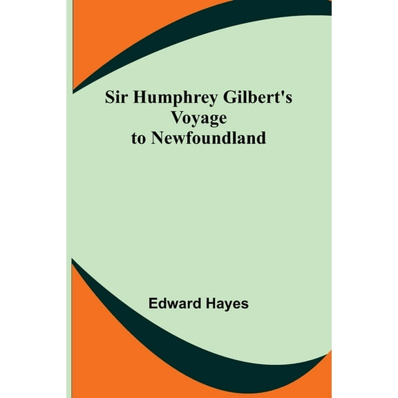Sir Humphrey Gilbert's Voyage to Newfoundland, (Paperback)