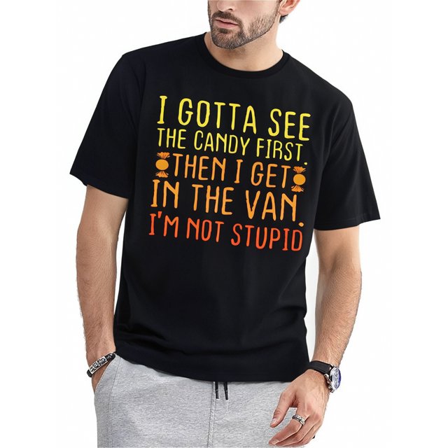 I Gotta See The Candy First I'm Not Stupid | Creepy Adult T-Shirt Halloween Tee For Adult, Men, Women, Teen, Teenager, Adolescent,Youth