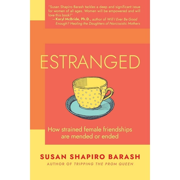 Estranged: How Strained Female Friendships Are Mended or Ended, (Paperback)