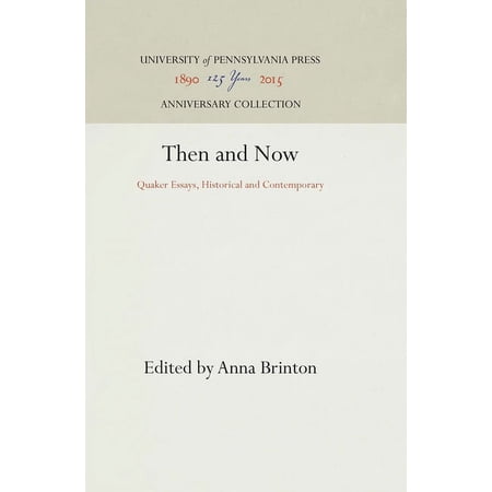 Anniversary Collection: Then and Now: Quaker Essays Historical and Contemporary (Hardcover)