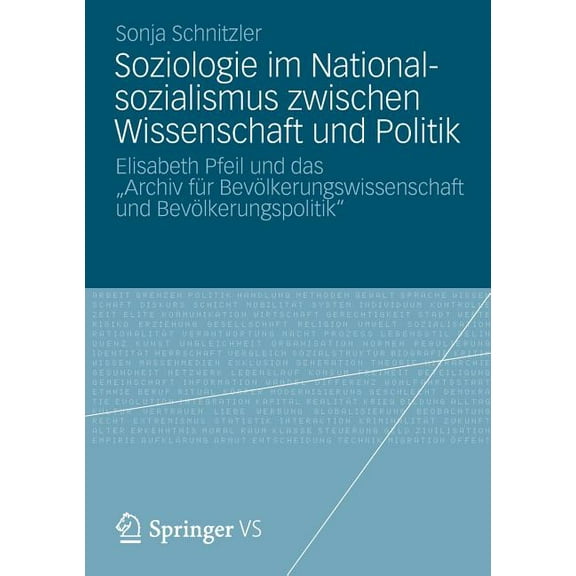Soziologie Im Nationalsozialismus Zwischen Wissenschaft Und Politik: Elisabeth Pfeil Und Das "Archiv Für Bevölkerungswis, (Paperback)