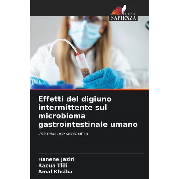 Effetti del digiuno intermittente sul microbioma gastrointestinale umano, (Paperback)