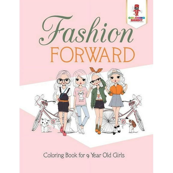 Fashion Forward: Coloring Book for 9 Year Old Girls, (Paperback)