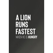 A Loin Runs Fastest When He Is Hungry: Daily Success, Motivation and Everyday Inspiration For Your Best Year Ever, 365 days to more Happiness Motivati